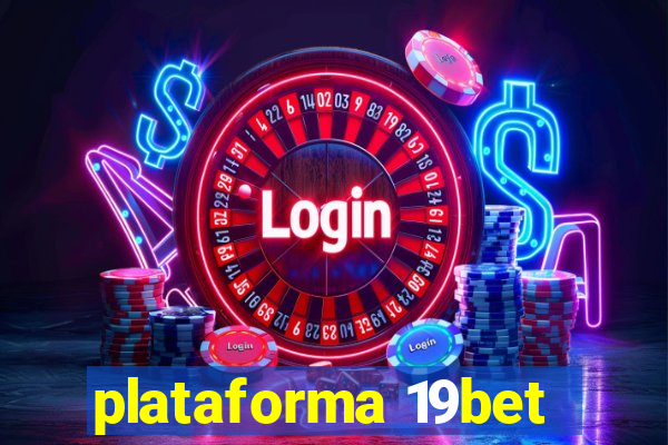 plataforma 19bet